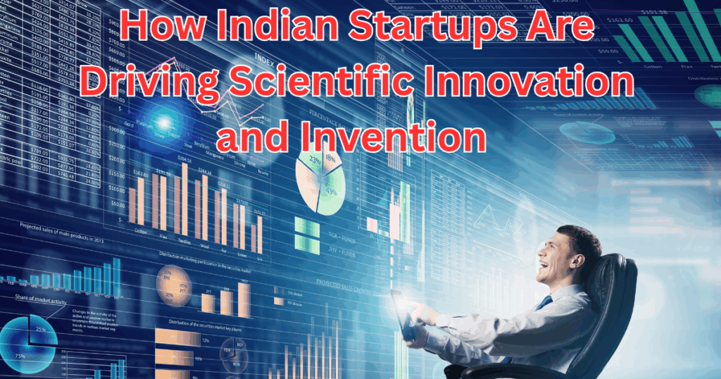 How Indian Startups Are Driving Scientific Innovation and Invention