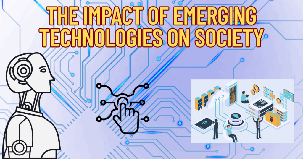 The Impact of Emerging Technologies on Society: AI, Robotics, and Beyond