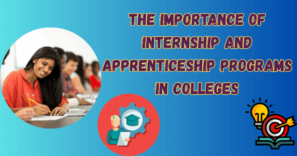 The Importance of Internship and Apprenticeship Programs in Colleges